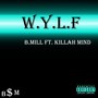 W.Y.L.F (feat. Killah Mind) [Explicit]