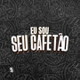 Eu Sou Seu Cafetão (Explicit)