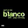 Blanco (feat. JADY'S BIRTHDAY) [Sped Up] [Explicit]