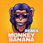 Monkey Banana (Remix)