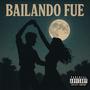Bailando Fue