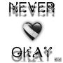 Never Okay (Explicit)