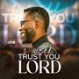 I will Trust you Lord