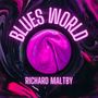 Blues World - Richard Maltby