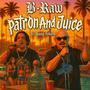 Patron and juice (feat. B-raw)