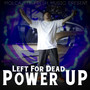 Left For Dead Power Up (Explicit)