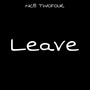 Leave (Explicit)