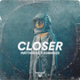 Closer