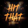 Hit That (Explicit)