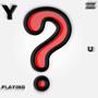 Y You Playing? (Explicit)