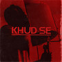 Khud Se (Explicit)