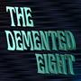 The Demented Eight