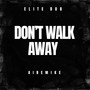 Don't Walk Away (Explicit)