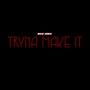Tryna Make It (Explicit)