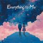 Everything to Me (Poem)