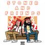 Stoner & Friends (Explicit)