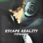 ESCAPE REALITY (Explicit)