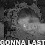 Gonna Last (Explicit)