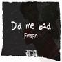 Did me bad (Explicit)