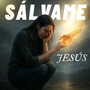 Sálvame Jesús