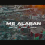 ME ALABAN (feat. Ciro-G, LC G-O, TOMY DILI, KIDAEL & GOLD EL AUDIO)