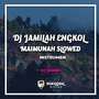 DJ Jamilah Engkol Maimunah Slowed (INS)