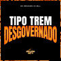 Tipo Trem Desgovernado (Explicit)