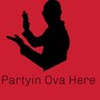 Partyin Ova Here (Explicit)