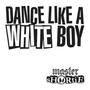 Dance Like A White Boy