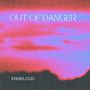 OUT OF DANGER