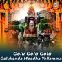 Golu Golu Golu Golukonda Meedha Yellamma