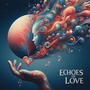 Echoes of Love