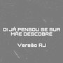 Oi Já Pensou Se Sua Mãe Descobre Versão RJ