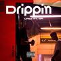 Drippin (feat. CPI) [Explicit]