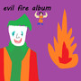 evil fire album