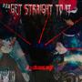 Straght to it (Explicit)