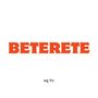 BETERETE