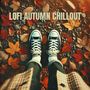 Lofi Autumn Chillout (Warm Vibes and Relaxing Tunes for the Fall Season)