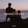 Grounds for Hope