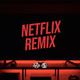 Netflix Remix (Explicit)