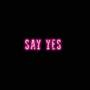 Say Yes