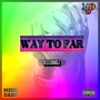 Way to Far (Explicit)