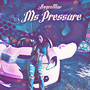 Ms. Pressure (Explicit)