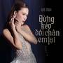 Đừng Kéo Đôi Chân Em Lại (New Version)