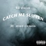 Catch Me Slippen (feat. Misl Crisis) [Explicit]