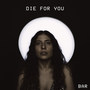 Die for You