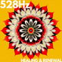 528 Hz Healing & Renewal