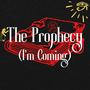 The Prophecy (I'm Coming)