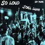 So Loud