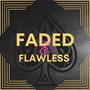 Faded & Flawless (Explicit)